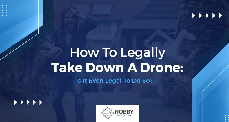 how to legally take down a drone 