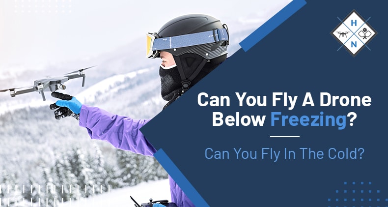 can you fly a drone below freezing