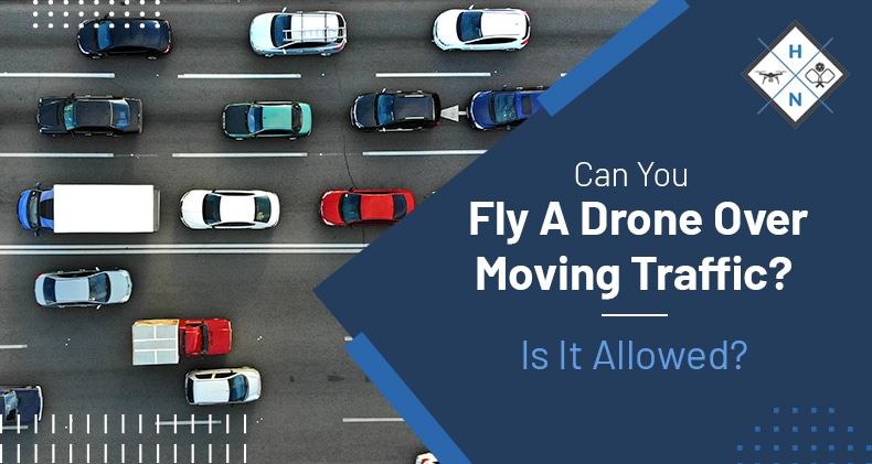 can you fly a drone over moving traffic