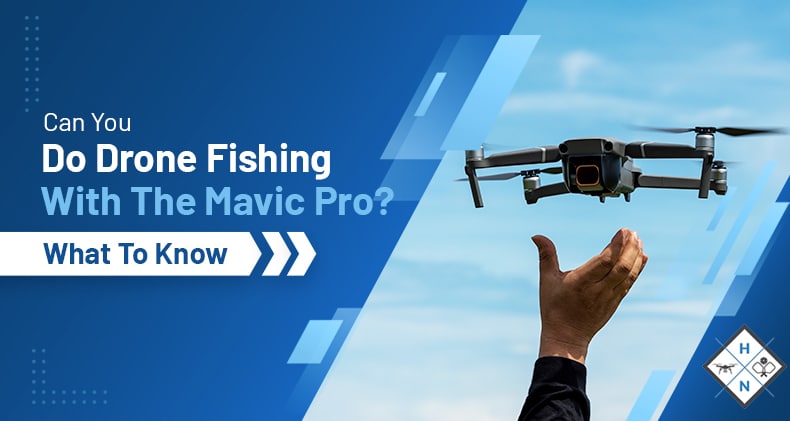 drone fishing with the mavic pro