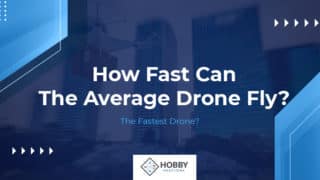 How Fast Can The Average Drone Fly? The Fastest Drone?