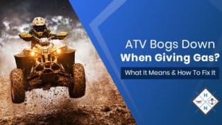 ATV Bogs Down When Giving Gas? What It Means &#038; How To Fix It