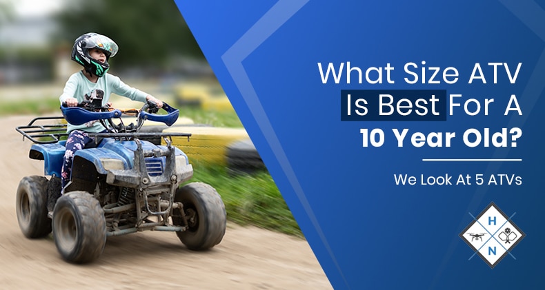 What Size ATV Is Best For A 10 Year Old? We Look At 5 ATVs