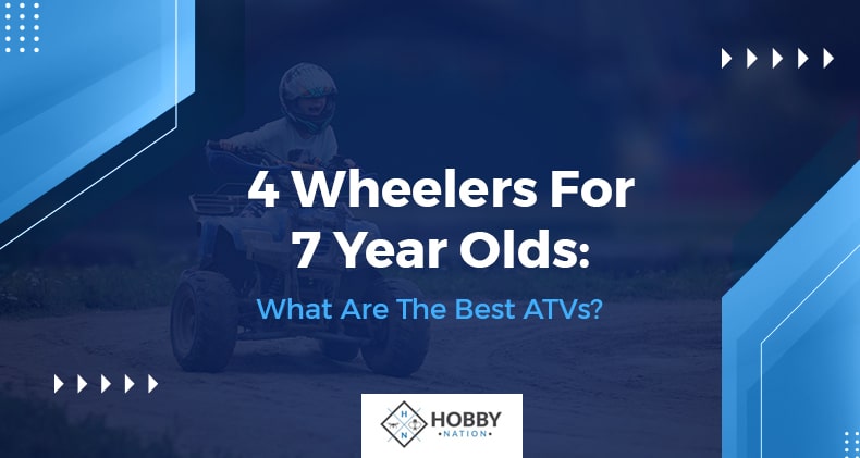 4 Wheelers For 7-Year-Olds: What Are The Best ATVs?