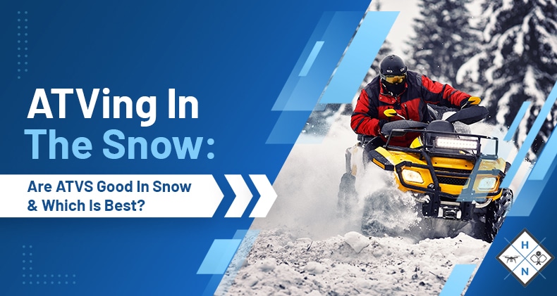 ATVing In The Snow: Are ATVs Good In Snow &#038; Which Is Best?