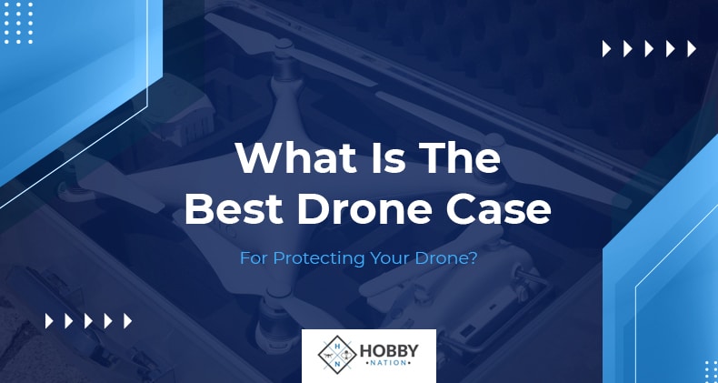 What Is The Best Drone Case For Protecting Your Drone?
