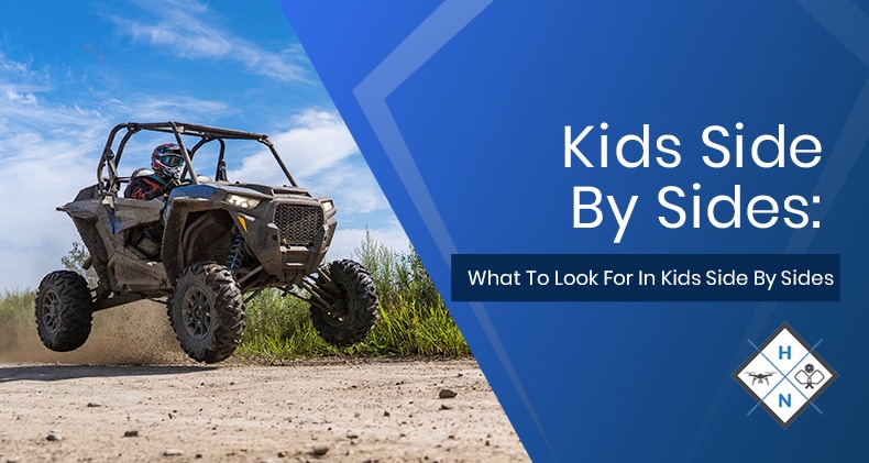 Kids Side By Sides: What To Look For In Kids Side By Sides
