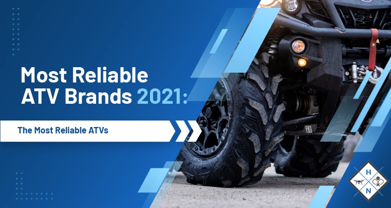 Most Reliable ATV Brands 2021: The Most Reliable ATVs