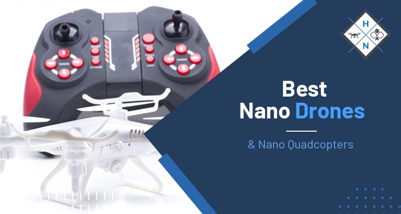 Best Nano Drones &#038; Nano Quadcopters