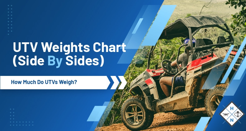 UTV Weights Chart (Side By Sides): How Much Do UTVs Weigh?