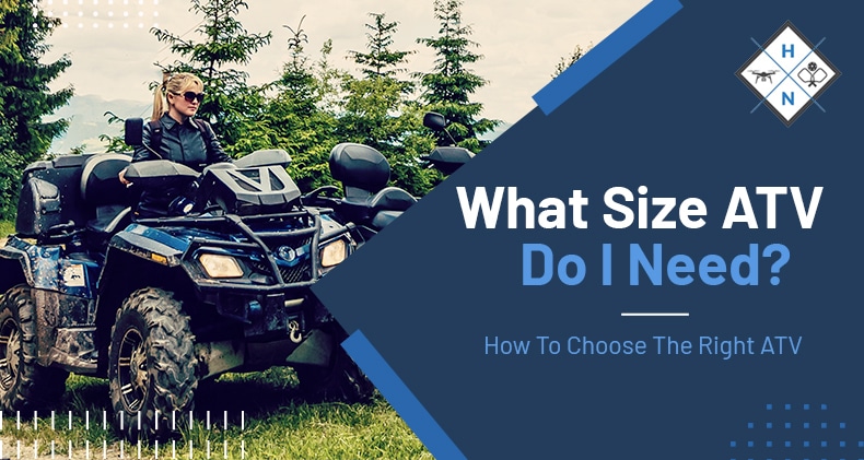 What Size ATV Do I Need: How To Choose The Right ATV