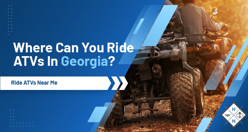 Where Can You Ride ATVs In Georgia? Ride ATVs Near Me