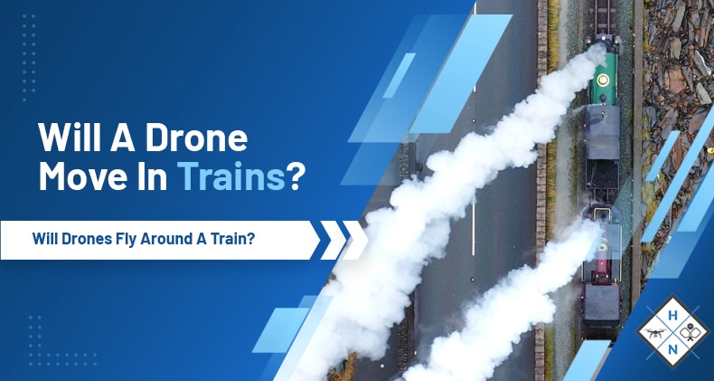 will a drone move in a train