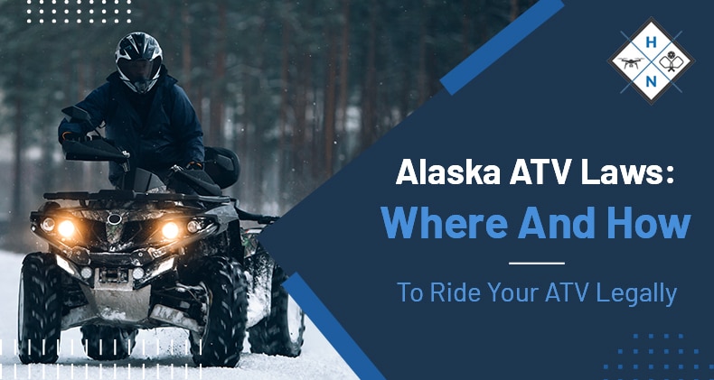 Alaska ATV Laws: Where And How To Ride Your ATV Legally