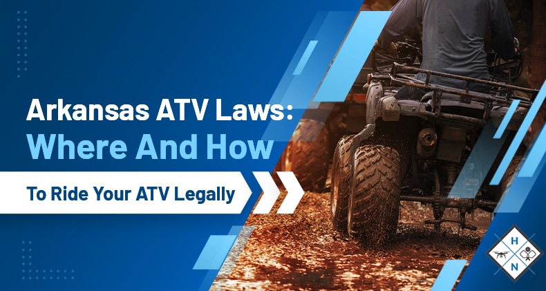Arkansas ATV Laws: Where And How To Ride Your ATV Legally