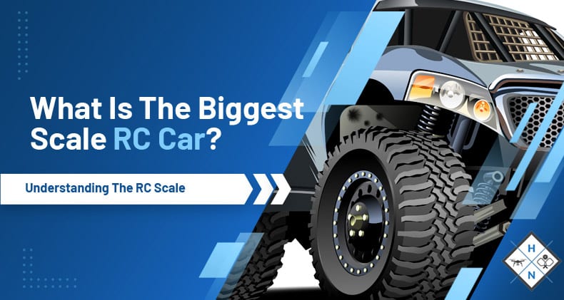 what is the biggest scale rc car