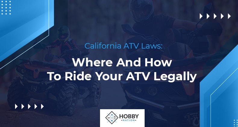 California ATV Laws: Where And How To Ride Your ATV Legally