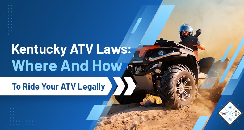 Kentucky ATV Laws: Where And How To Ride Your ATV Legally