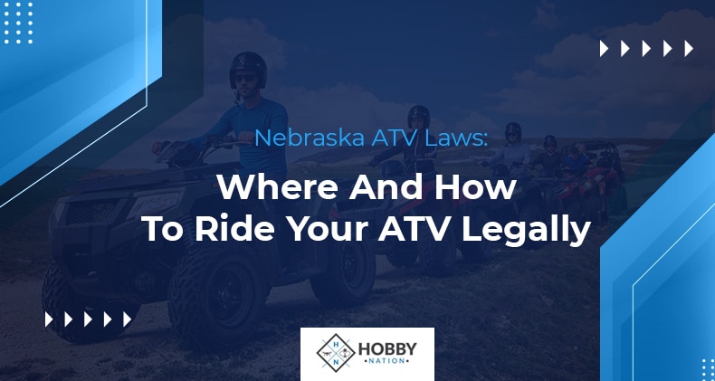 Nebraska ATV Laws: Where And How To Ride Your ATV Legally