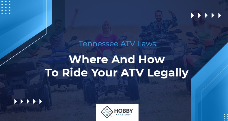Tennessee ATV Laws: Where And How To Ride Your ATV Legally