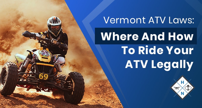 Vermont ATV Laws: Where And How To Ride Your ATV Legally