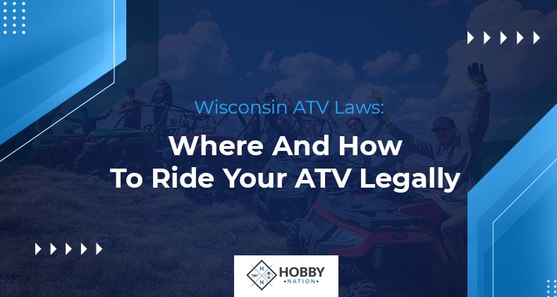 Wisconsin ATV Laws: Where And How To Ride Your ATV Legally