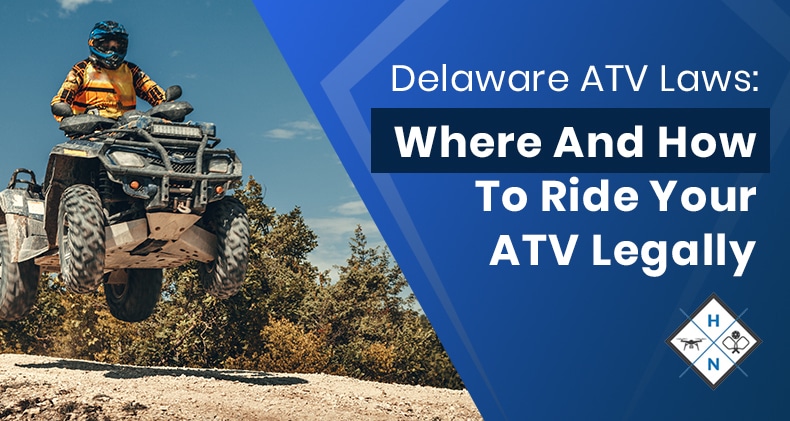 Delaware ATV Laws: Where And How To Ride Your ATV Legally