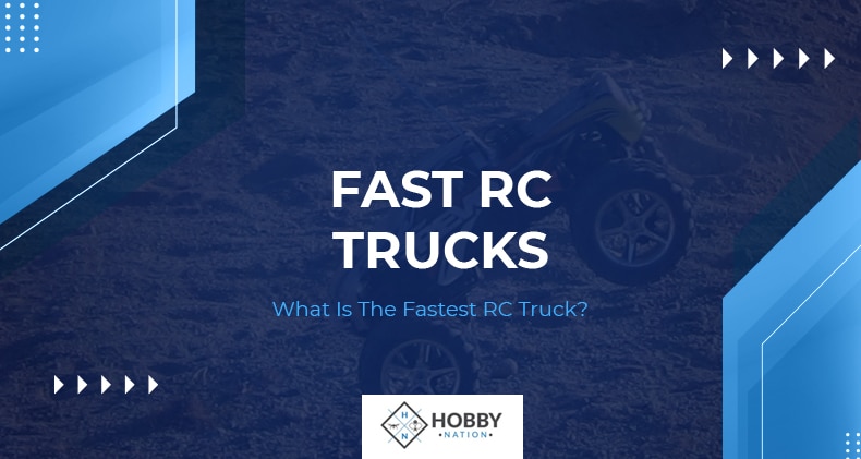 Fast RC Trucks &#8211; What Is The Fastest RC Truck?
