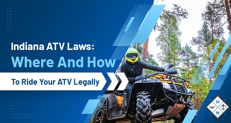 Indiana ATV Laws: Where And How To Ride Your ATV Legally