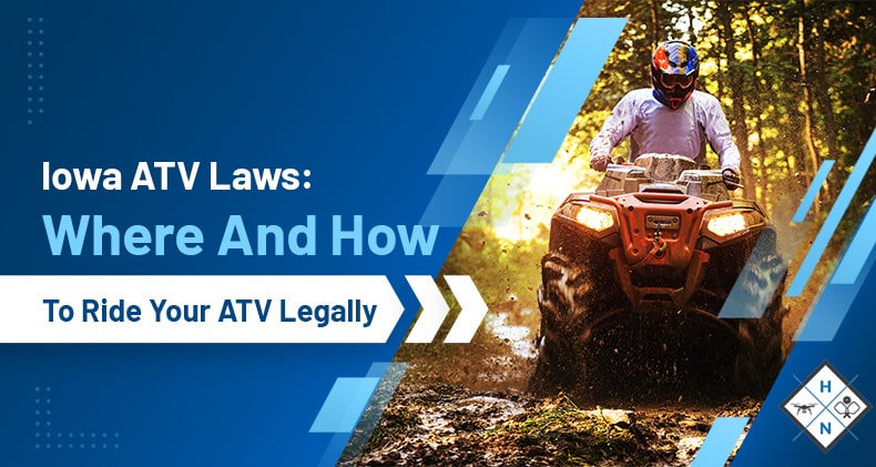 Iowa ATV Laws: Where And How To Ride Your ATV Legally
