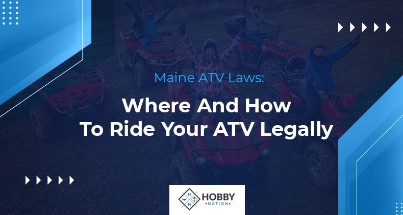 Maine ATV Laws: Where And How To Ride Your ATV Legally