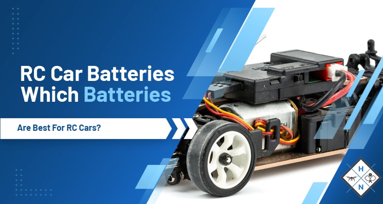 RC Car Batteries: Which Batteries Are Best For RC Cars?