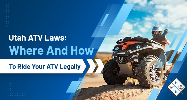 Utah ATV Laws: Where And How To Ride Your ATV Legally
