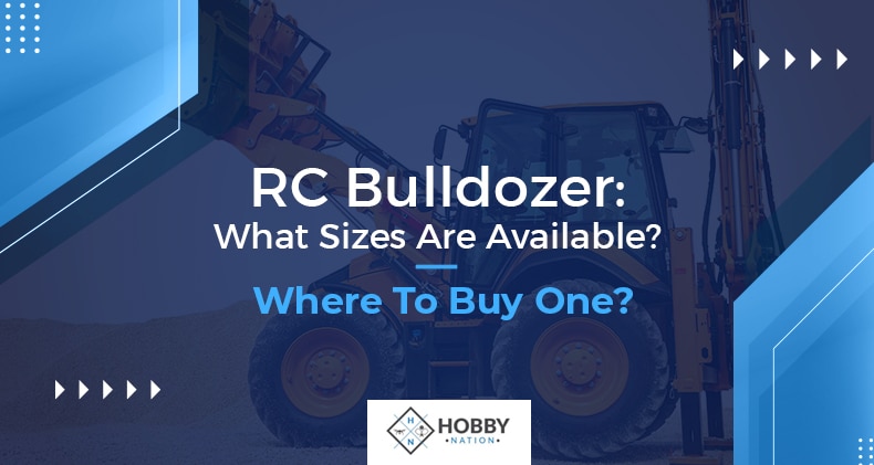 RC Bulldozers: What Sizes Are Available? Where To Buy One?