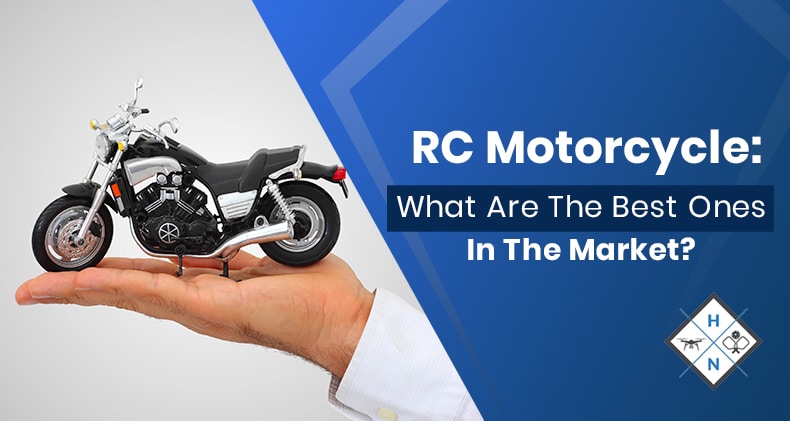 RC Motorcycle: What Are The Best Ones In The Market?