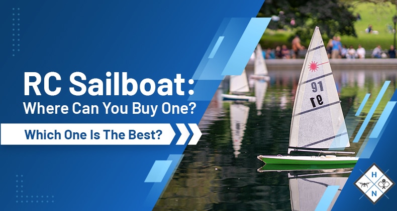 RC Sailboat: Where Can You Buy One? Which One Is The Best?