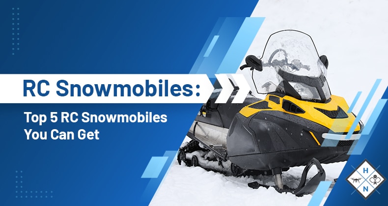RC Snowmobiles: Top 5 RC Snowmobiles You Can Get