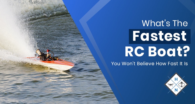 What’s The Fastest RC Boat? You Won’t Believe How Fast It Is