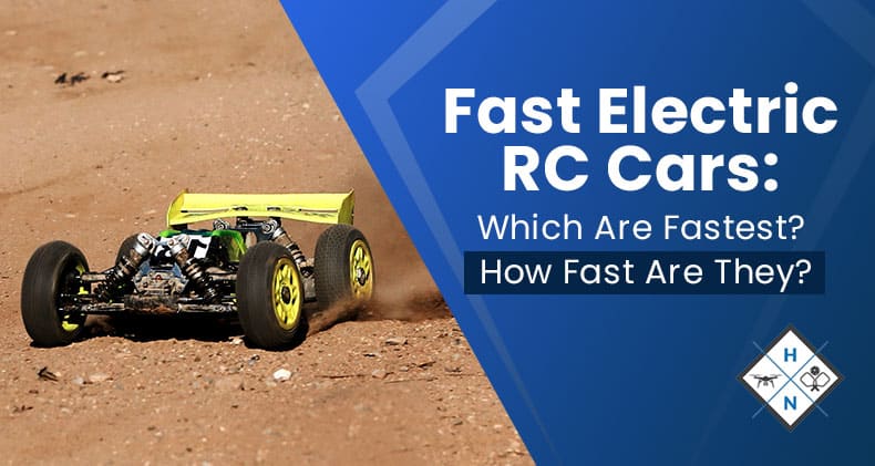 Fast Electric RC Cars: Which Are Fastest? How Fast Are They?