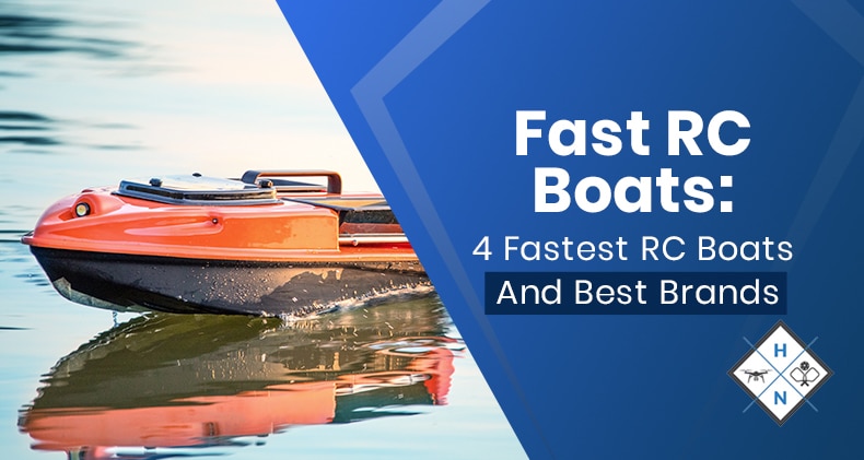 Fast RC Boats: 4 Fastest RC Boats And Best Brands