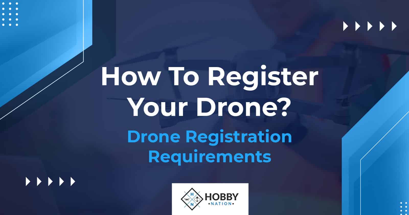 How To Register Your Drone? Drone Registration Requirements