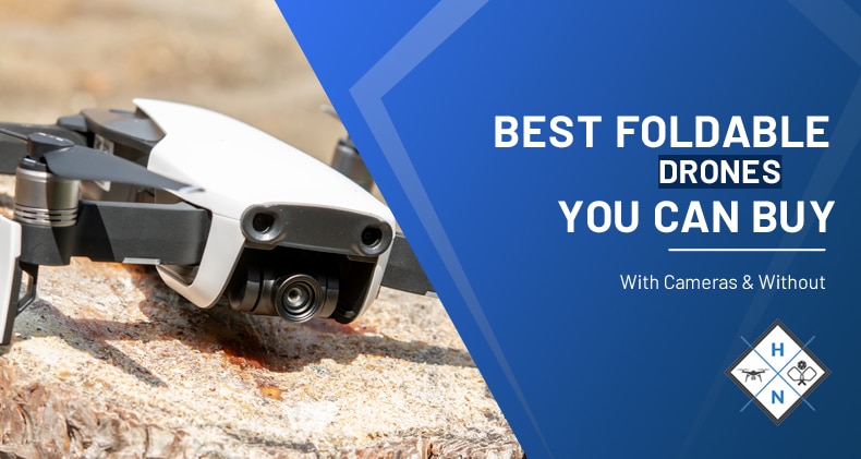 Best Foldable Drones You Can Buy: With Cameras & Without