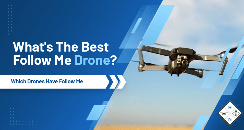 What Is The Best Follow Me Drone?