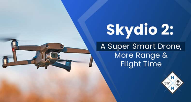 Skydio 2: A Super Smart Drone, More Range & Flight Time