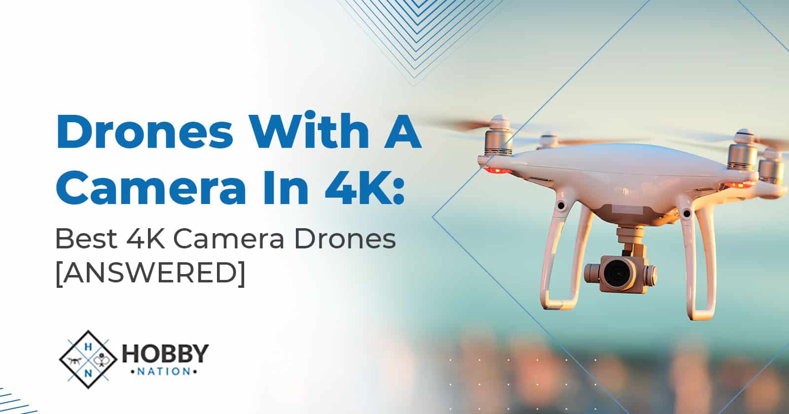 Drones With A Camera In 4K: Best 4K Camera Drones