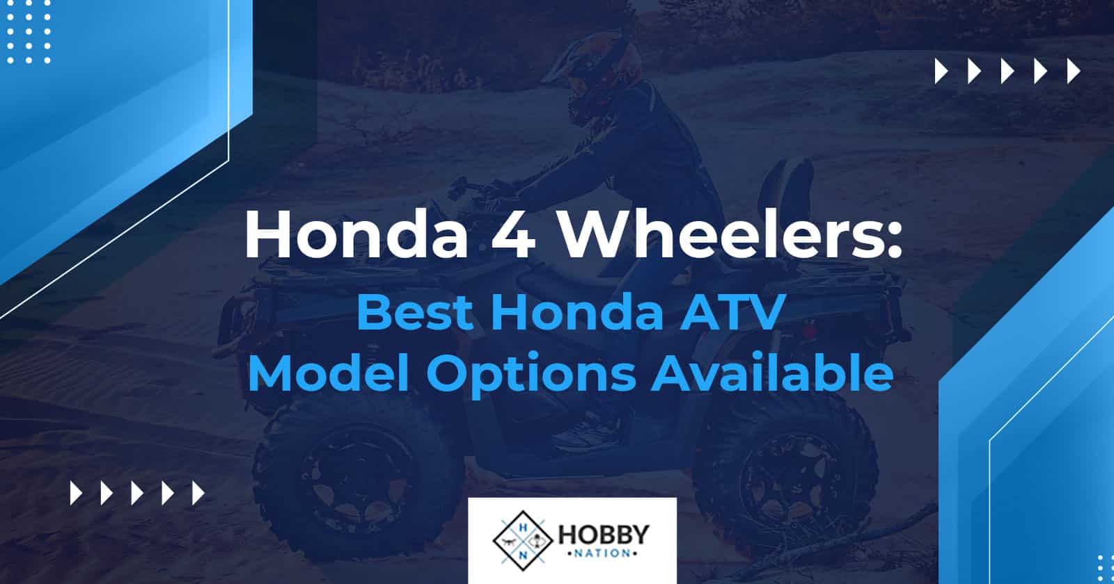 Honda 4 Wheelers: Best Honda ATV Model Options Available