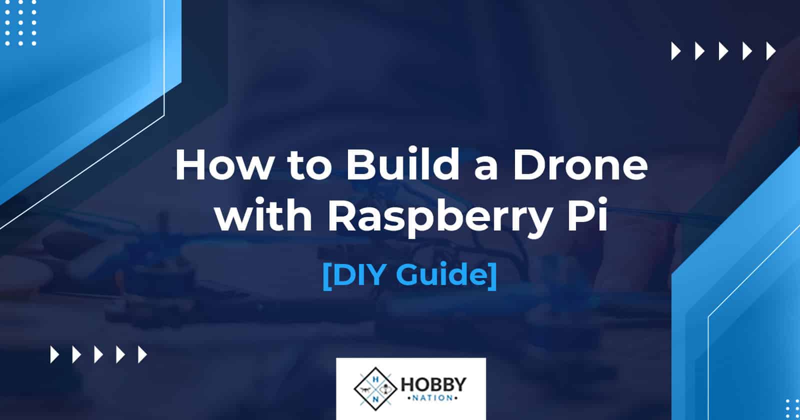 How to Build a Drone with Raspberry Pi [DIY Guide]