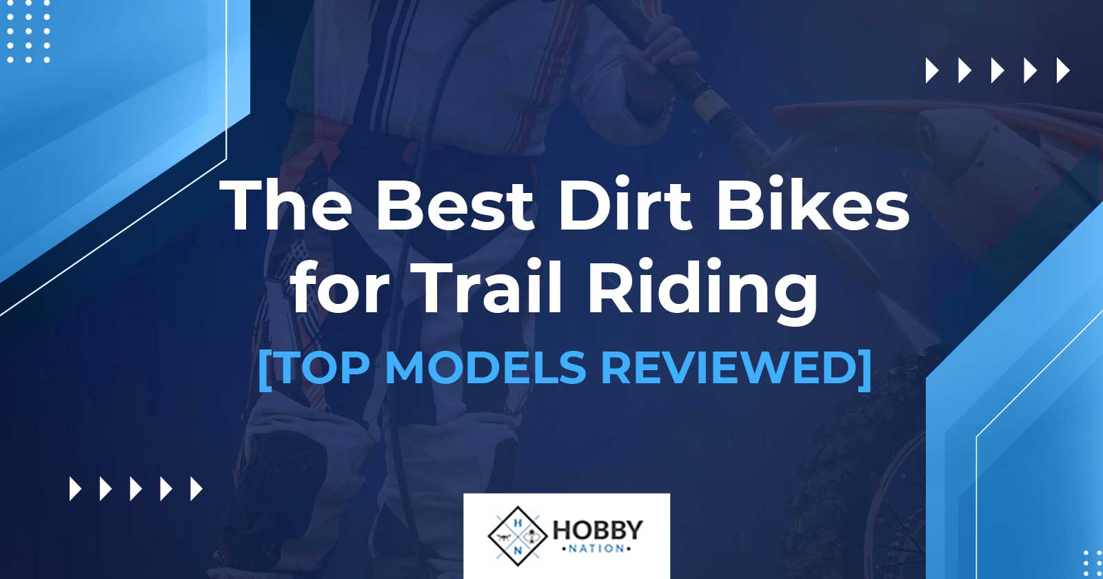 The Best Dirt Bikes for Trail Riding [TOP MODELS REVIEWED]