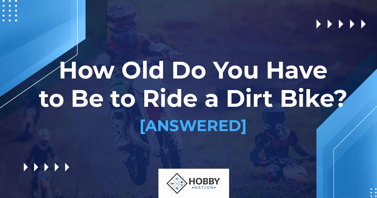 How Old Do You Have to Be to Ride a Dirt Bike? [ANSWERED]
