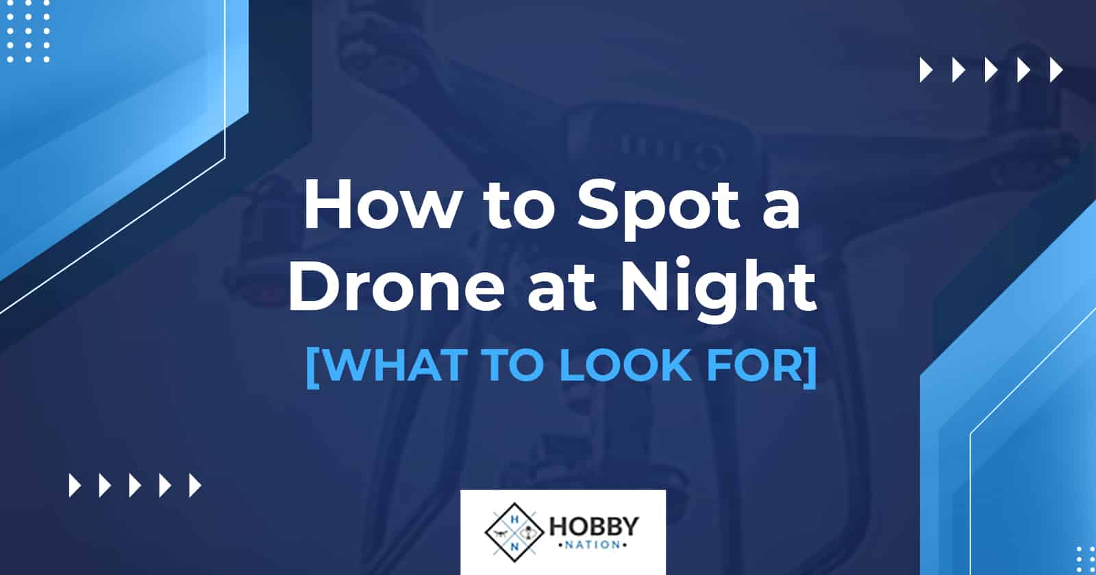 How to Spot a Drone at Night [WHAT TO LOOK FOR]